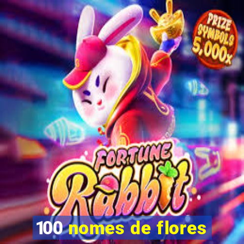 100 nomes de flores